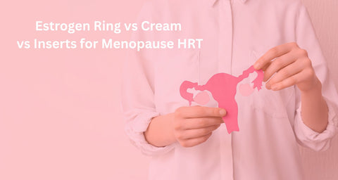 Estrogen Ring vs Cream vs Inserts for Menopause HRT