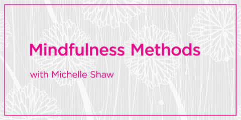 Mindfulness Methods: Breathing with Michelle Shaw